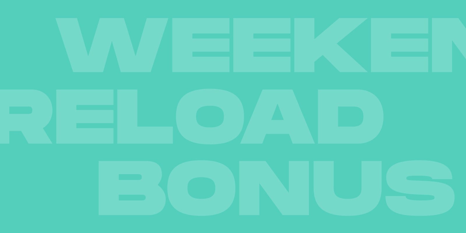 Weekend Reload Bonus      €700 + 50&nbsp;Free&nbsp;Spins